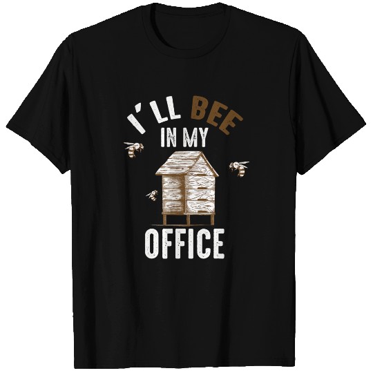 Bee Beekeeping Ill Bee In Office Beekeeping Bee Honey Bumble Bee Beekeeper T-Shirts
