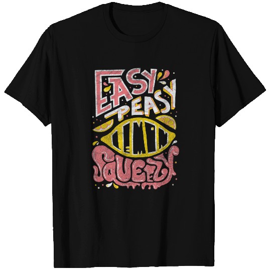 Easy Peasy Lemon Squeezy T-Shirts