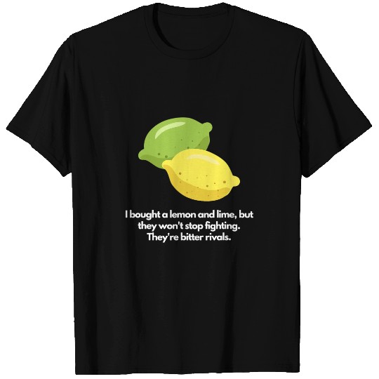 Lemon and lime wont stop fighting T-Shirts