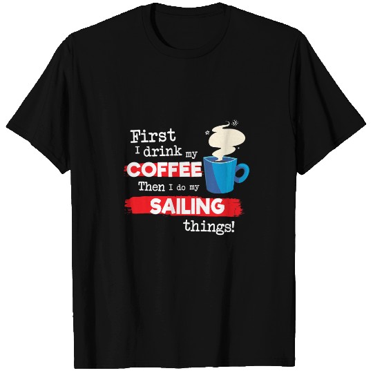 CF Coffee Funny Sailing Boat Sailor Saying But First Coffee Phrase T-Shirts