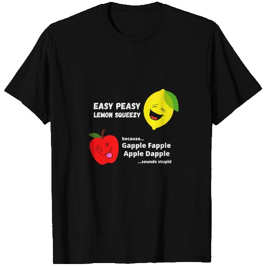 Easy Peasy Lemon Squeezy Foodie Summer Lemonade Apple Fun T-Shirts