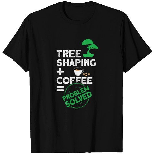 CF Coffee Tree Shaping Coffee Problem Solved Bonsai Pruning T-Shirts