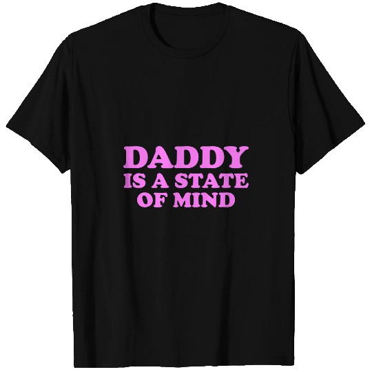Daddy Is A State Of Mind Apparel T-Shirts