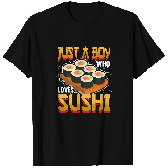 Mens Funny Just A Boy Who Loves Sushi Lover Japanese Food 1 T-Shirts