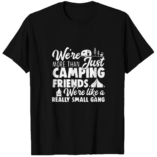 Camping Camp Were More Than Just Camping Friends Happy Camper Camper T-Shirts