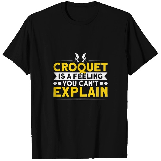 Croquet Is A Feeling You Cant Explain Croquet 1 T-Shirts