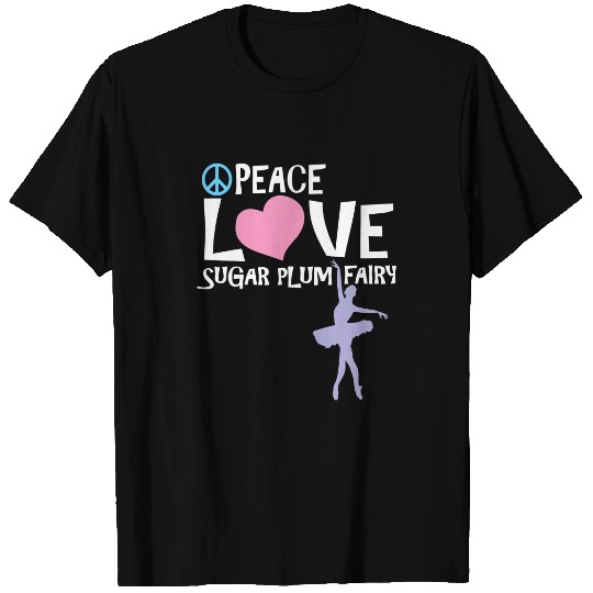 Peace Love Sugar Plum Fairy Nutcracker Ballet Gifts T-Shirts