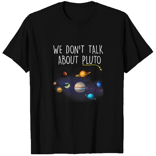We Dont Talk About Pluto Funny Never Forget Solar System T-Shirts