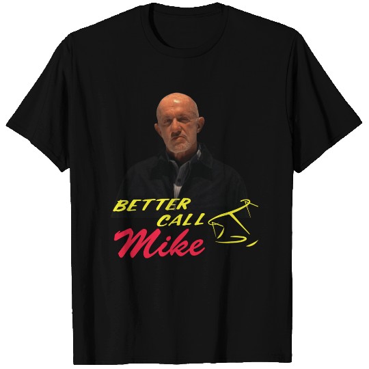 better call mike - Better Call Saul - T-Shirt