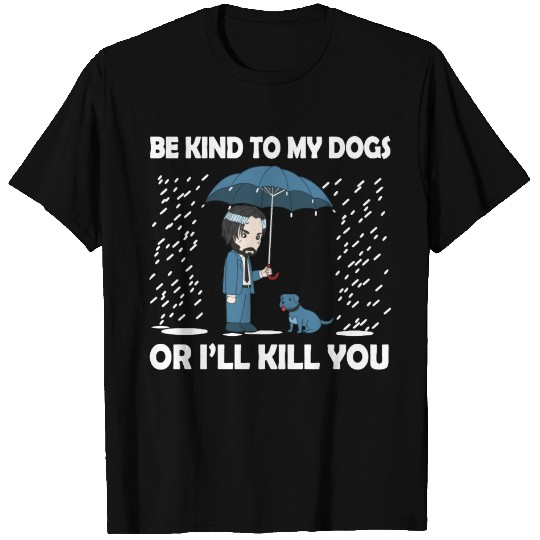 JOHN WICK Be Kind To Dog T Shirt