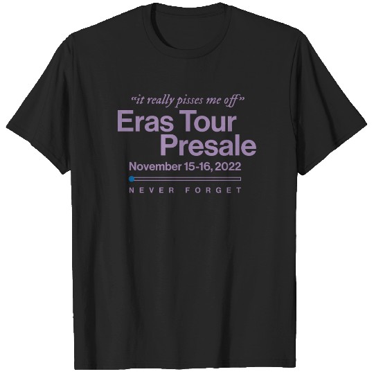 Discover Eras Tour Presale - It Really Pisses Me Off T-Shirts