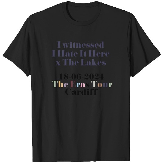 Cardiff Eras Tour Surprise Songs I Hate It Here X The Lakes T-Shirts