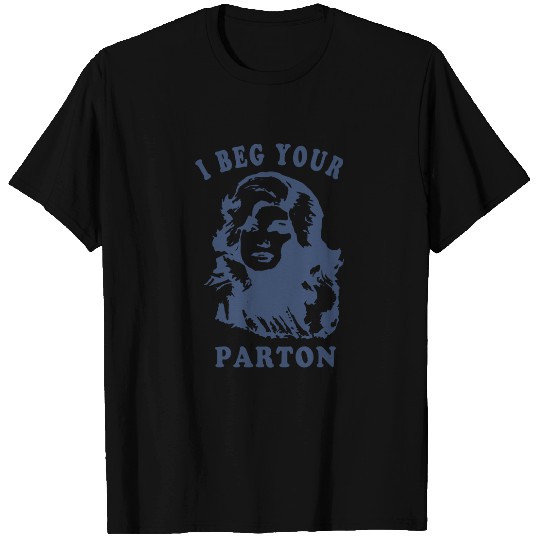 I Beg Your Parton-Retro shirt