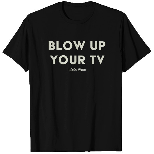 Blow Up Your TV John Prine Shirt T-shirt