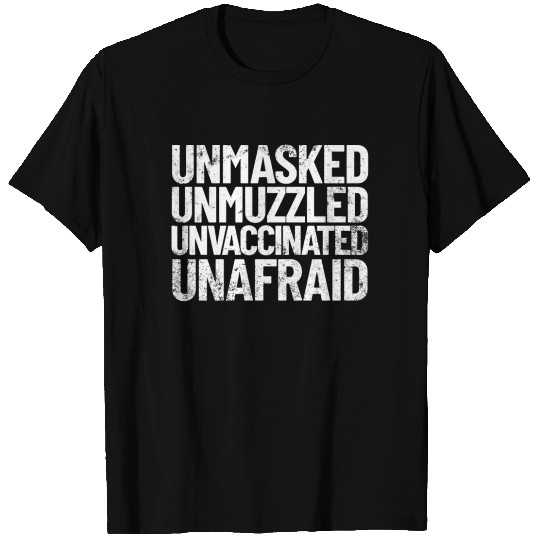 Unmasked Unmuzzled Unvaccinated Unafraid Freedomno T-shirt