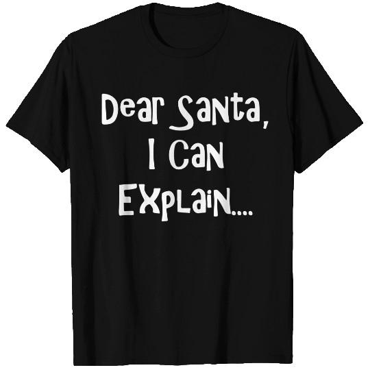 Dear Santa, I Can Explain T-Shirts