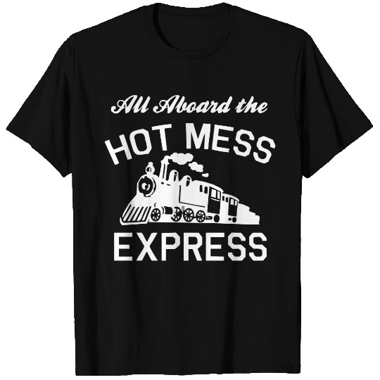 All Aboard Hot Mess Express Train T-Shirts