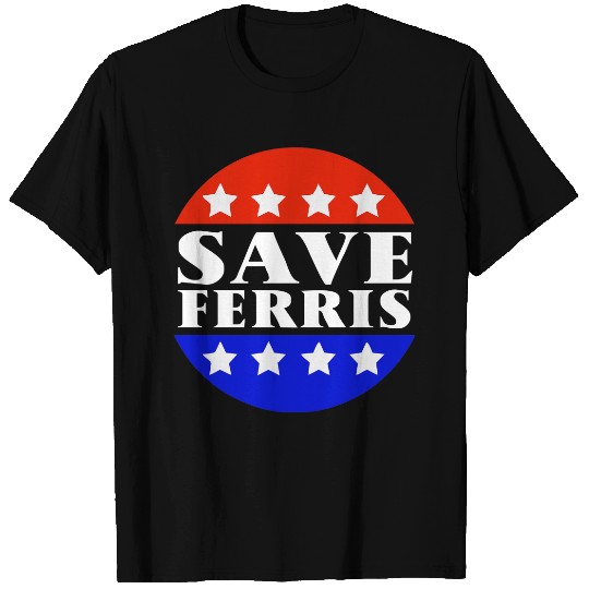 Save Ferris Tribute To Ferris Bueller_s T-Shirts