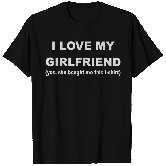 I Love My Girlfriend T-Shirts