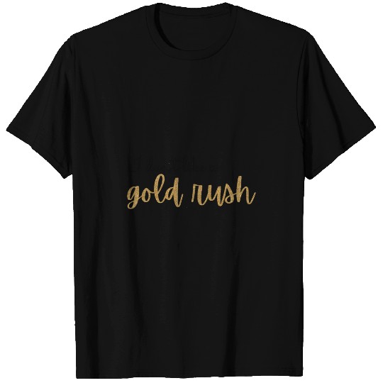Gold Rush Lyric Tayl0r Swift T-Shirts