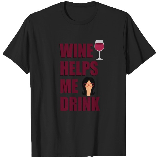 Wine Helps Me Drink  2: Bobs Burgers Family Shirt, Bobs Burgers Vintage T-Shirts