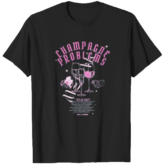 Discover champagne problems Taylor ) (6) T-Shirts