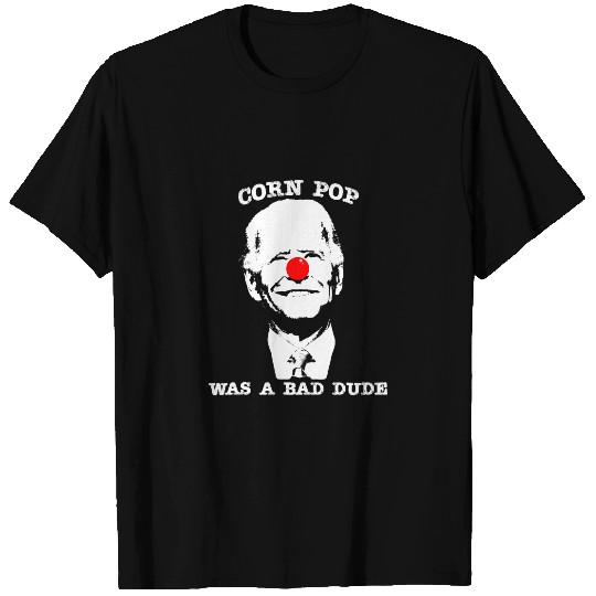 Corn Pop Was A Bad Dude Anti-Biden T-Shirt