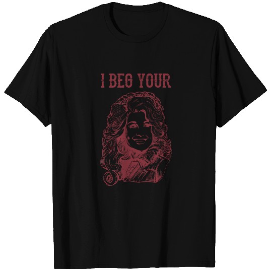 I Beg Your Parton Tee