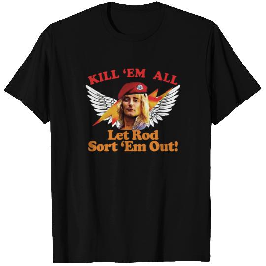 Kill 'Em All Let Rod Sort 'Em Out! Rod Stewart Tshirt