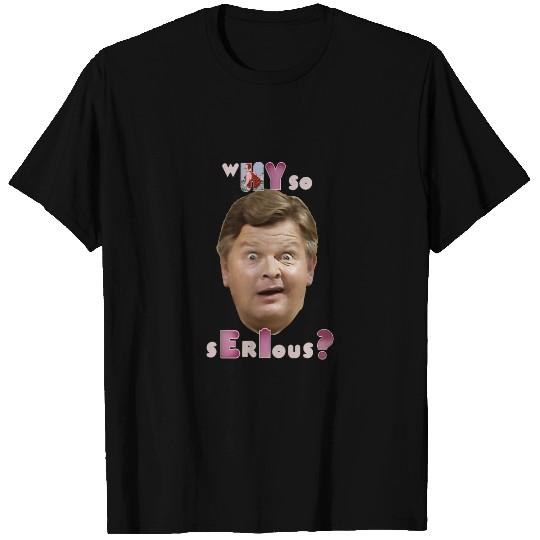 Why So Serious Benny Hill T-Shirts