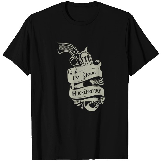 I'm Your Huckleberry T-shirt T-shirt