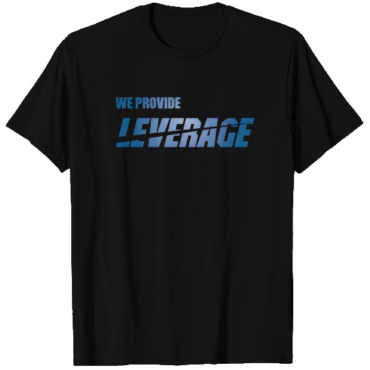 We Provide Leverage T-Shirts