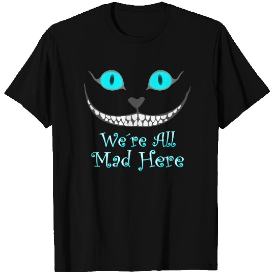 We´re all mad here T-shirt