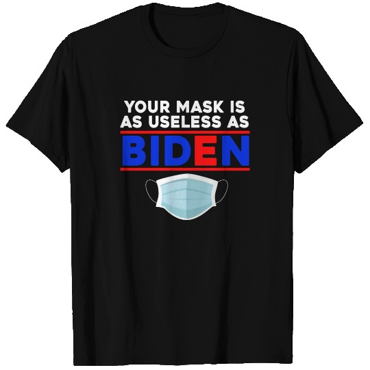 Your Mask Is As Useless As Biden T-shirt