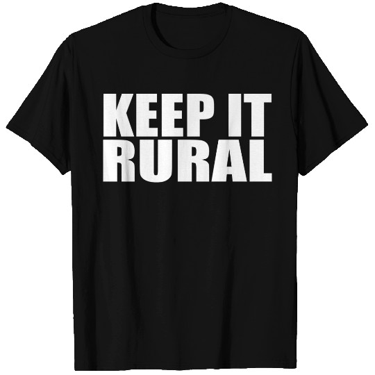 Keep it rural farming quote Copy T-shirt