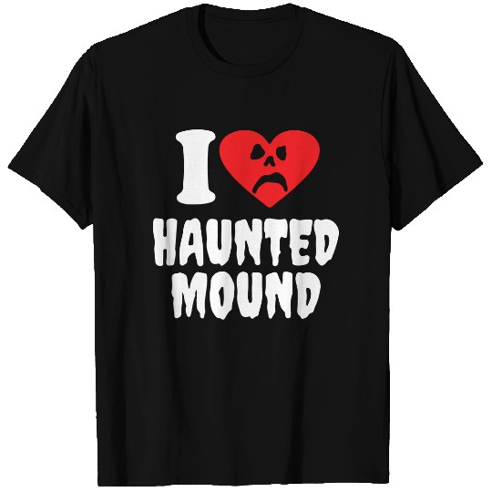 I Love Haunted Mound T-Shirt T-Shirts