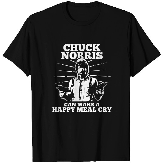 Chuck Norris Can Make A Happy Meal Cry T-Shirts