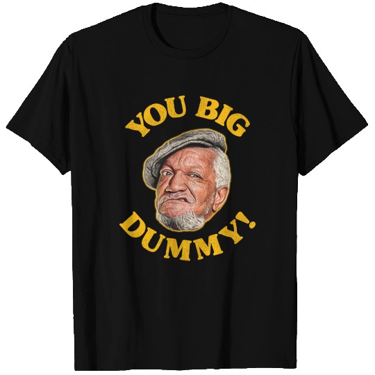 YOU BIG DUMMY! - Sanford And Son - T-Shirt