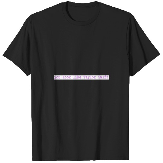 Discover you look like Taylor T-Shirts