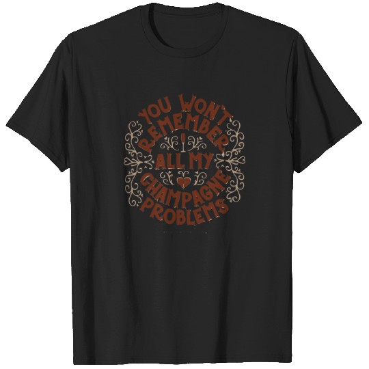 Discover Champagne Problems Taylor ) 821 T-Shirts