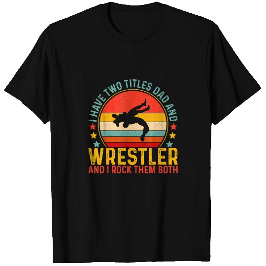 Wrestling Dad Father Day Design For Wrestler Dad 2 T-Shirts