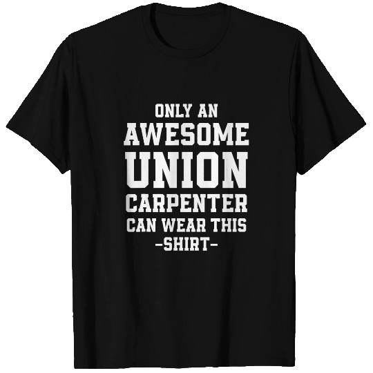 Union Carpenter Union Carpentry Worker 9 T-Shirts