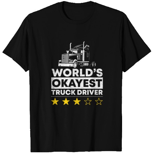 Worlds okayest Truck Driver Semi Truck Trucking Trucker T-Shirts