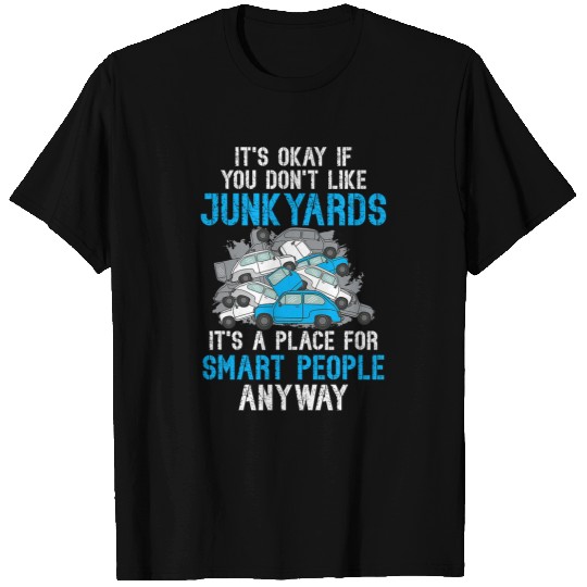 Scrapyard Its a place for smart people Junkyard Worker 2 T-Shirts