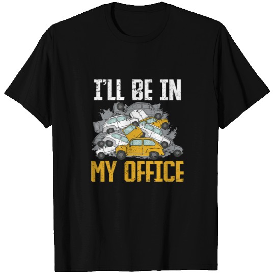 Scrapyard Bell be in my office Junkyard Worker T-Shirts