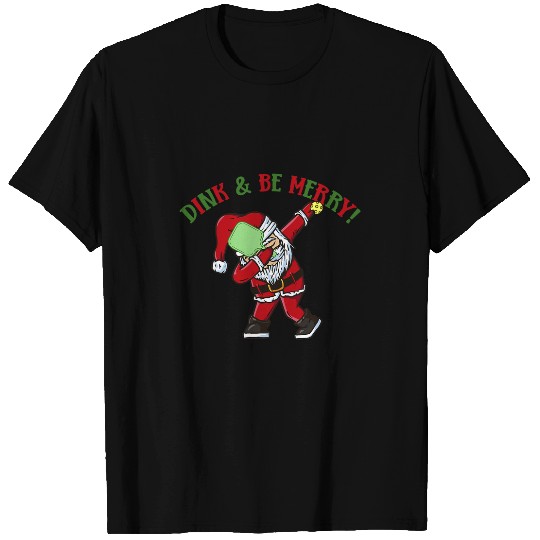 DINK BE MERRY Dabbings Santa Christmas Pickleball Meme T-Shirts