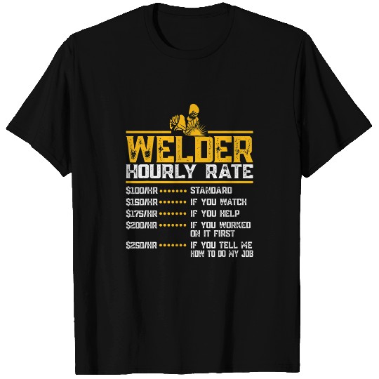 Welder Hourly Rate Funny Welding Worker Men For Metal Worker T-Shirts