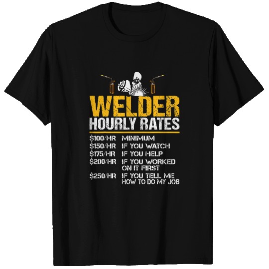 Welder Hourly Rate Funny Welding Worker Men Metal Worker T-Shirts
