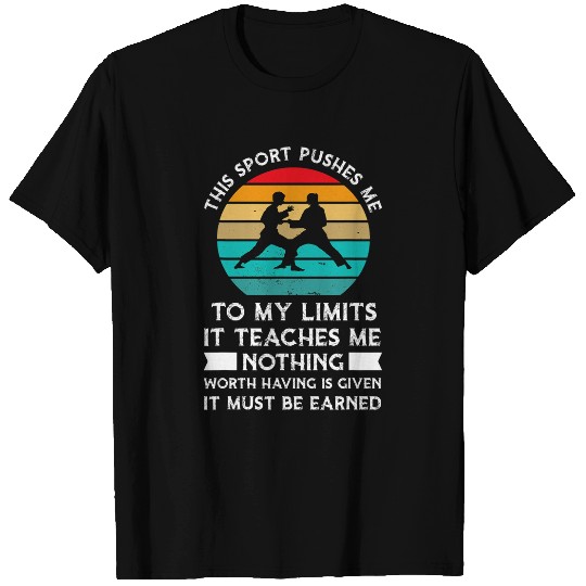 This sport pushes limits it teaches karate T-Shirts