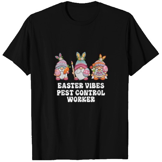 Pest Control Worker Gnomes Easter Vibes T-Shirts